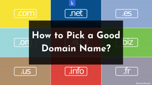 Read more about the article How to Pick a Good Domain Name for Your Website? Suggestions and Ideas