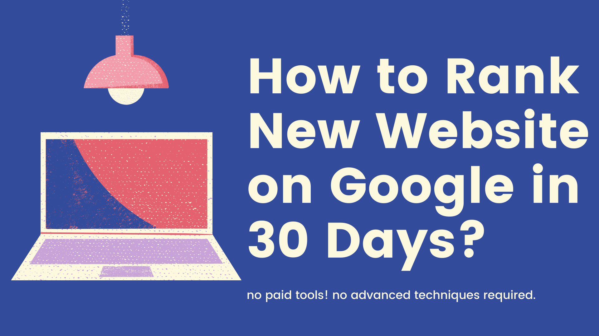 How to Rank New Website on Google First Page in 30 Days? [2021]