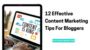 Read more about the article 12 Effective Content Marketing Tips For Bloggers
