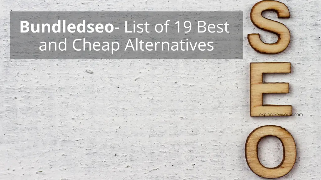 Bundledseo List Of 19 Best & Cheap Alternatives • Explore Keywords