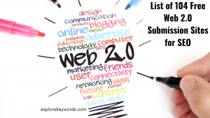 Read more about the article List of 104 Free Web 2.0 Submission Sites for SEO