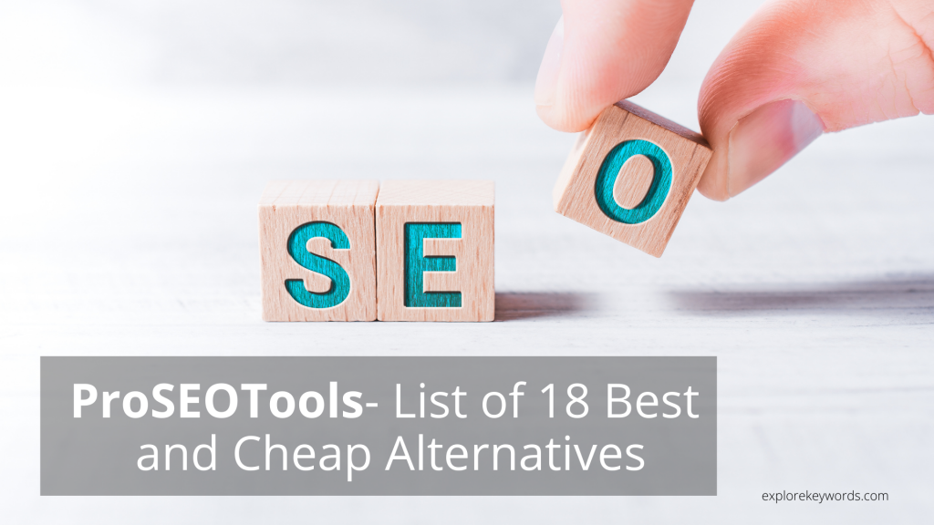 ProSEOTools - List of 18 Best and Cheap Alternatives