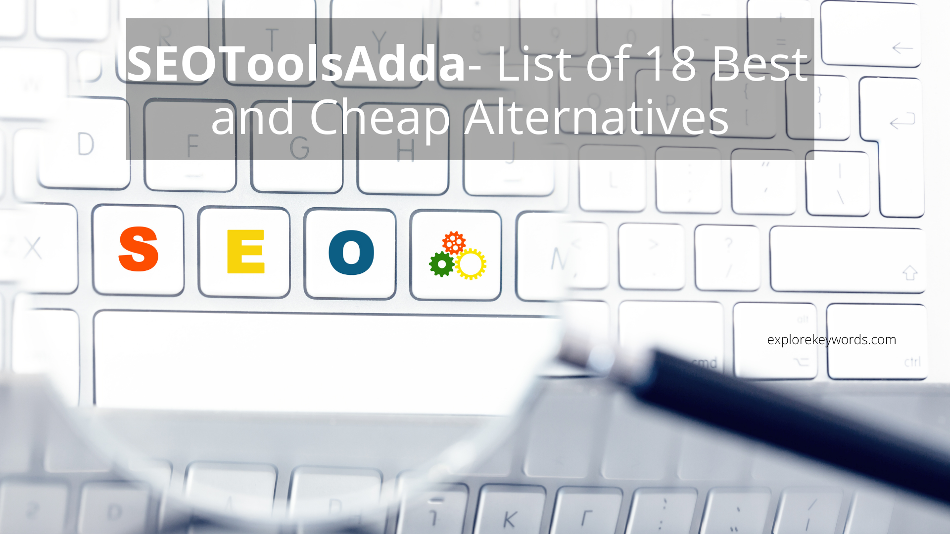 Read more about the article SEOToolAdda – List of 18 Best & Cheap Alternatives